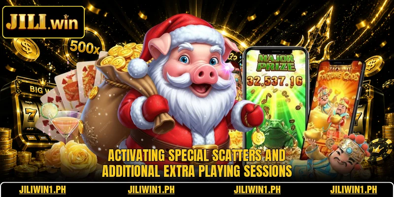 Activating special scatters and additional extra playing sessions