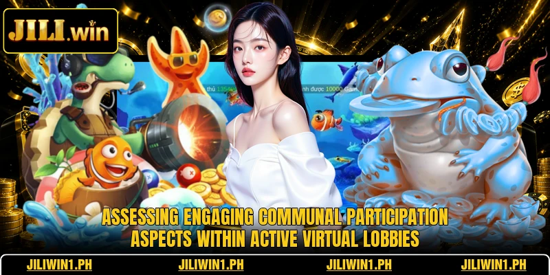 Assessing engaging communal participation aspects within active virtual lobbies
