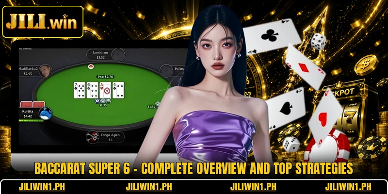 Baccarat Super 6 - Complete Overview And Top Strategies