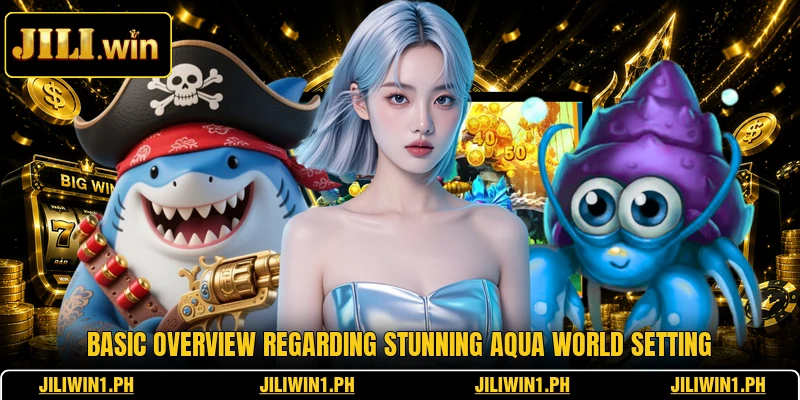 Basic overview regarding stunning aqua world setting