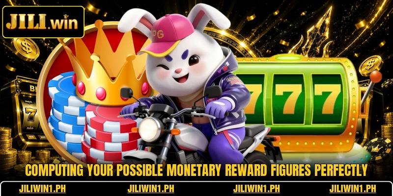 Computing your possible monetary reward figures perfectly