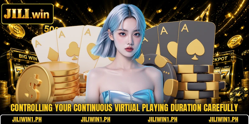 Controlling your continuous virtual playing duration carefully