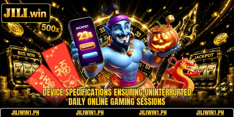 Device specifications ensuring uninterrupted daily online gaming sessions