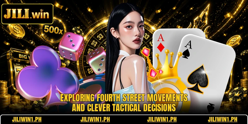 Exploring fourth street movements and clever tactical decisions