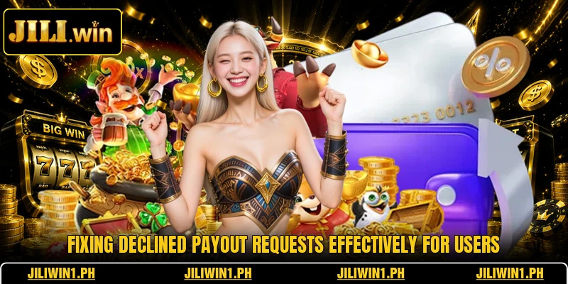 Fixing declined payout requests effectively for users