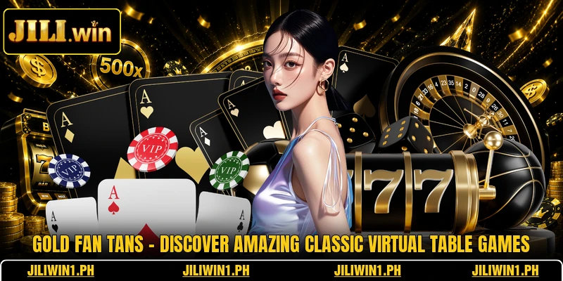 Gold Fan Tans - Discover Amazing Classic Virtual Table Games