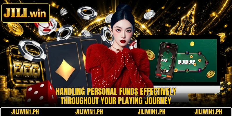 Handling personal funds effectively throughout your playing journey