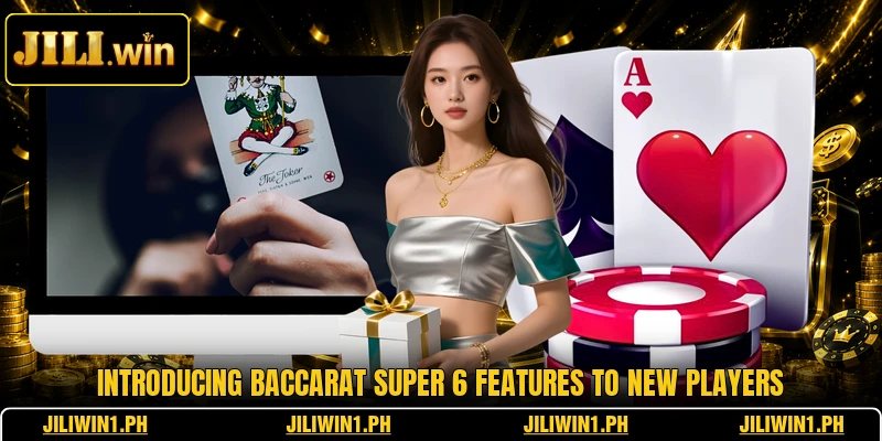 Introducing baccarat super 6 features to new players