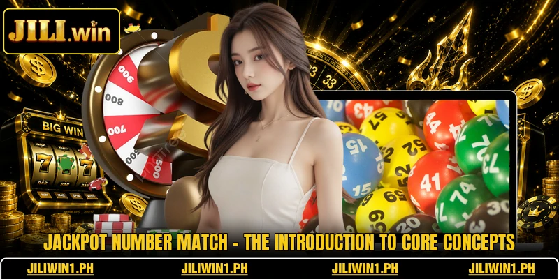 Jackpot Number Match - The Introduction To Core Concepts