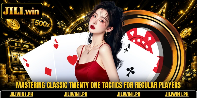 Mastering classic twenty one tactics for regular players