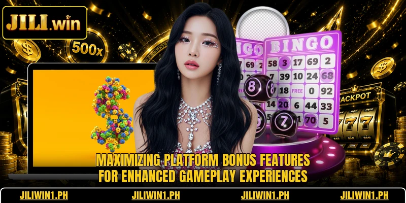 Maximizing platform bonus features for enhanced gameplay experiences