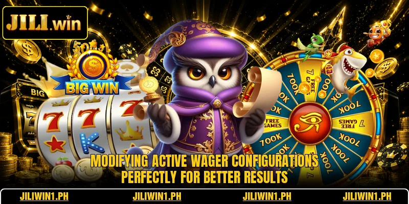 Modifying active wager configurations perfectly for better results