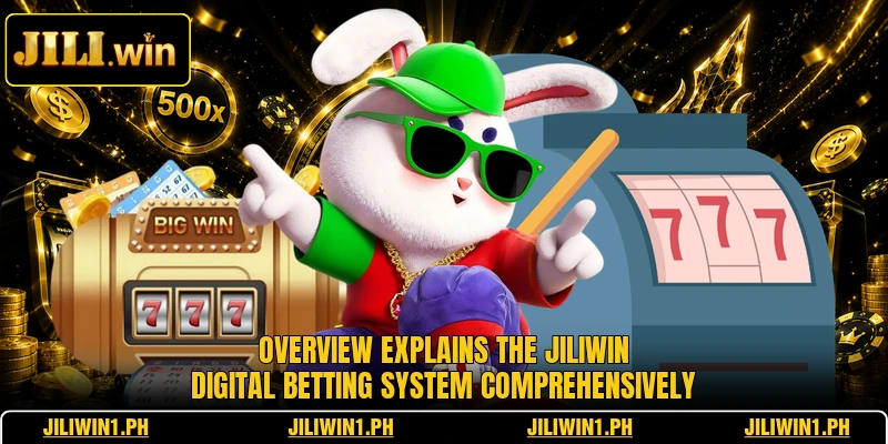 Overview explains the JILIWIN digital betting system comprehensively