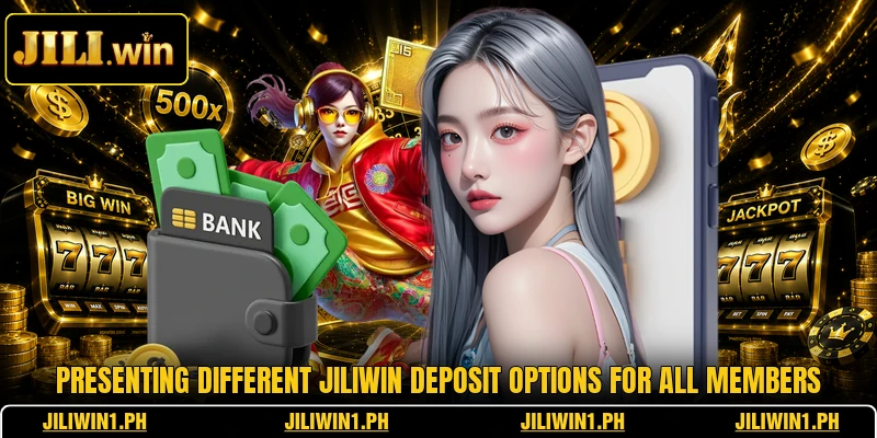 Presenting different JILIWIN deposit options for all members