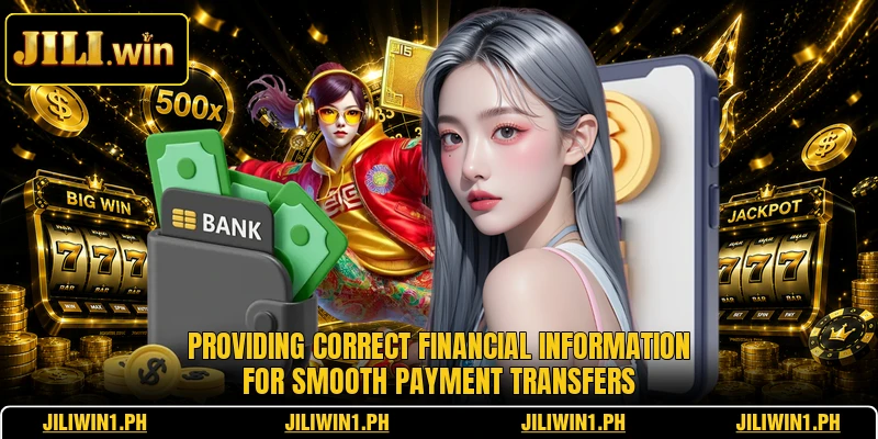 Providing correct financial information for smooth payment transfers