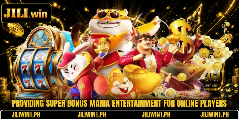 Providing super bonus mania entertainment for online players
