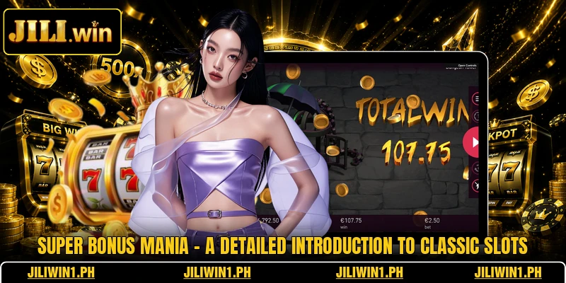 Super Bonus Mania - A Detailed Introduction To Classic Slots