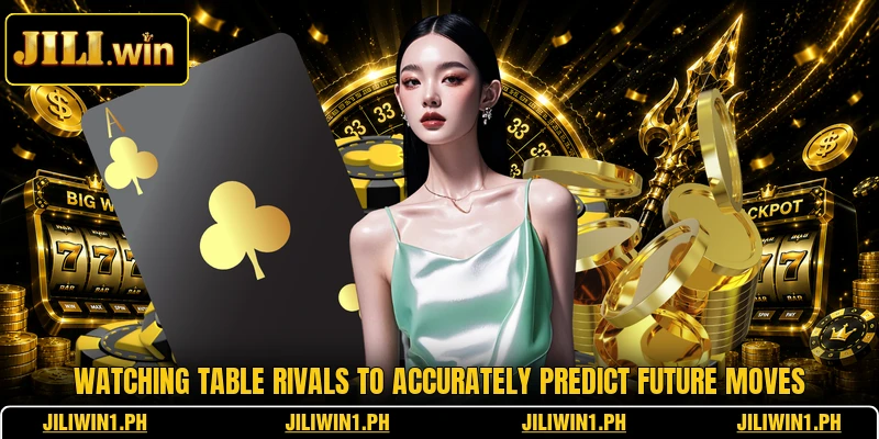 Watching table rivals to accurately predict future moves